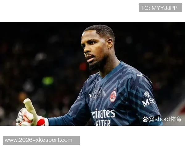 法尔克曝曼联切尔西关注米兰门将迈尼昂拜仁无意引进